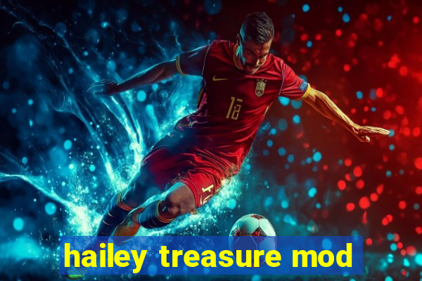 hailey treasure mod